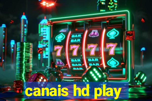 canais hd play