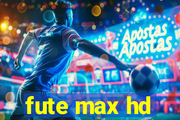 fute max hd