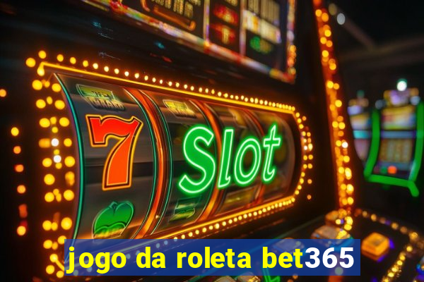 jogo da roleta bet365