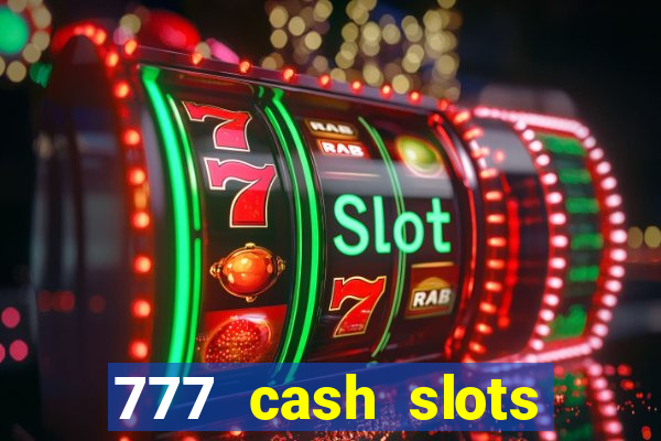 777 cash slots paga mesmo