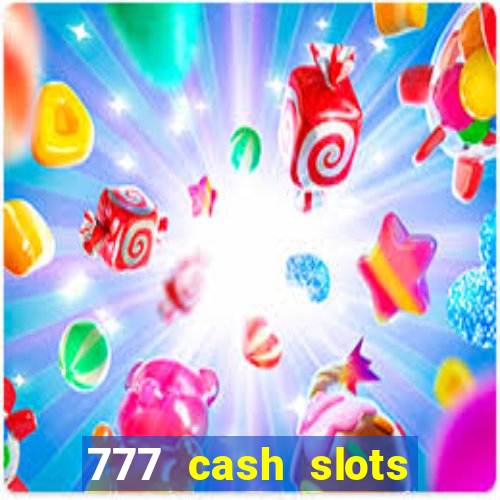 777 cash slots paga mesmo