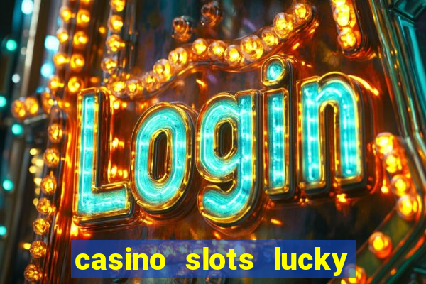 casino slots lucky win 777