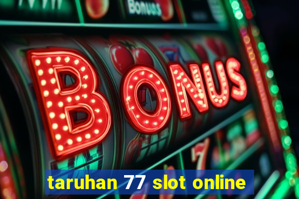 taruhan 77 slot online