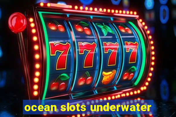 ocean slots underwater