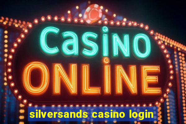 silversands casino login