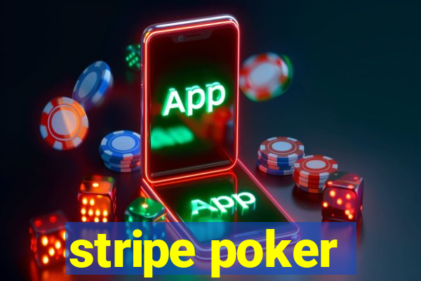 stripe poker