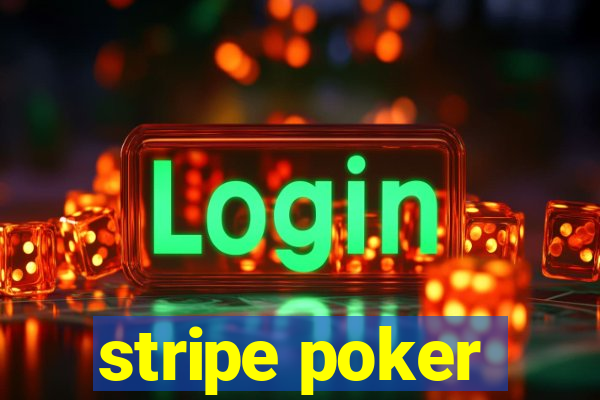 stripe poker