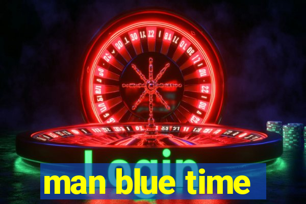 man blue time