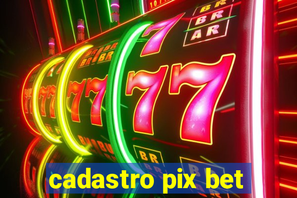 cadastro pix bet