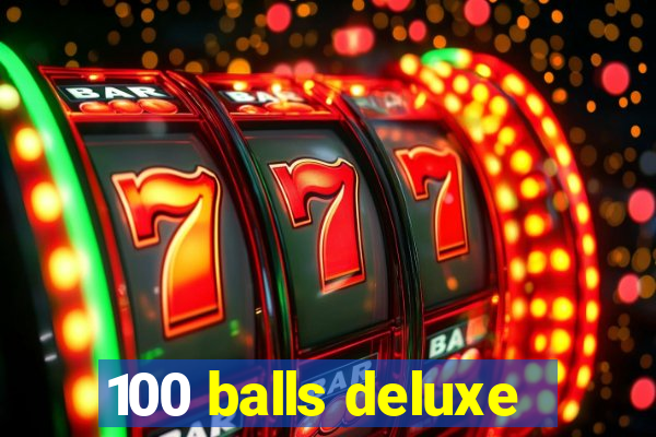 100 balls deluxe