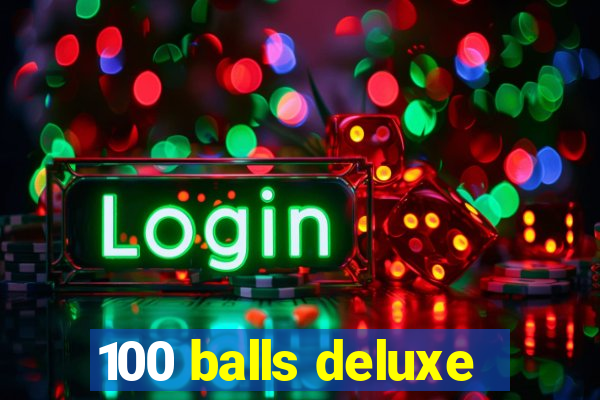 100 balls deluxe