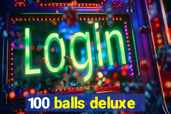 100 balls deluxe