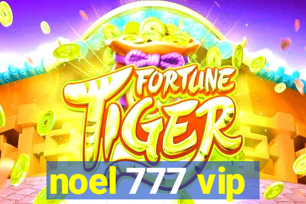 noel 777 vip