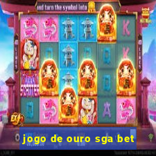 jogo de ouro sga bet