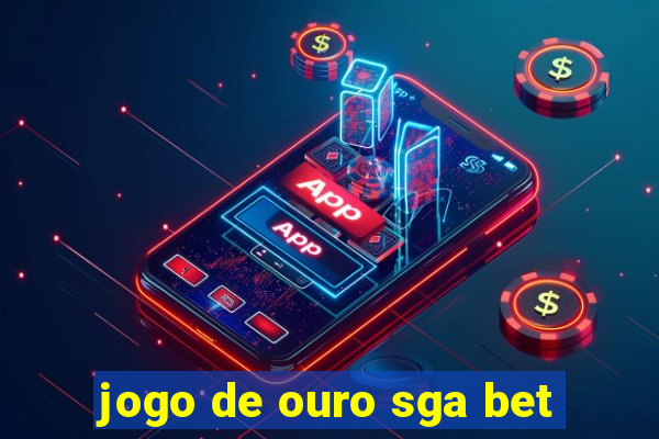 jogo de ouro sga bet