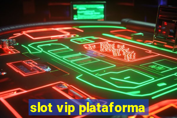 slot vip plataforma