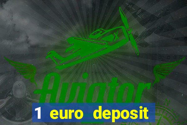 1 euro deposit casino 2019