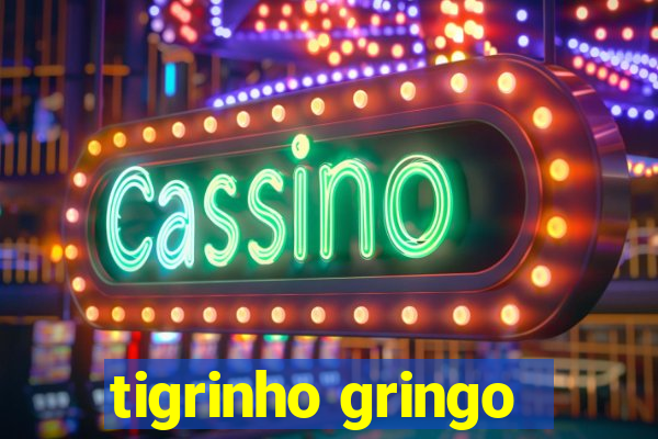 tigrinho gringo