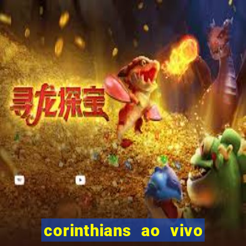 corinthians ao vivo multi multicanal