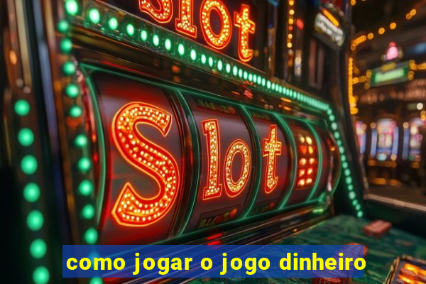 como jogar o jogo dinheiro