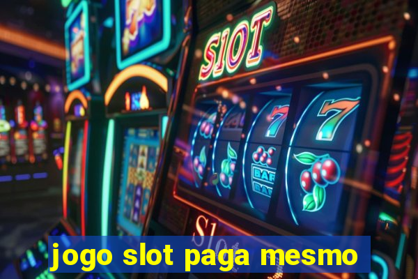 jogo slot paga mesmo