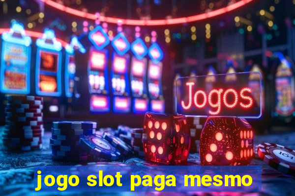 jogo slot paga mesmo