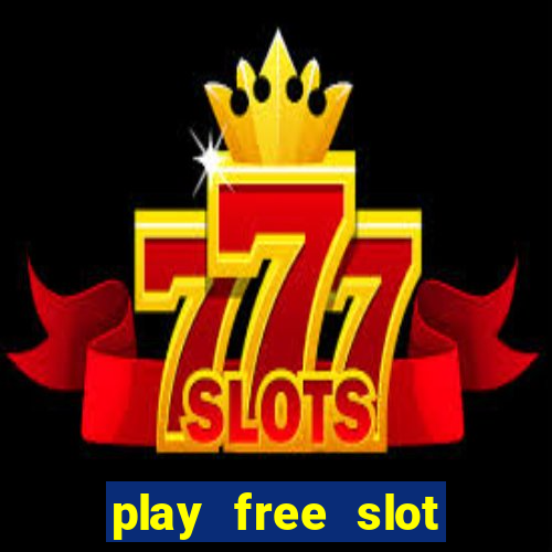 play free slot machine games now