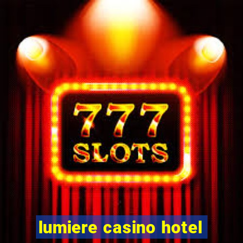 lumiere casino hotel