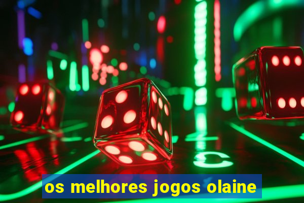 os melhores jogos olaine