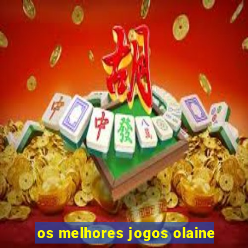 os melhores jogos olaine