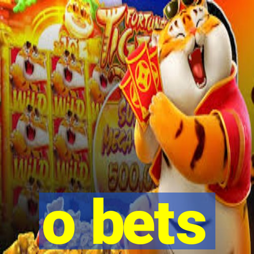 o bets