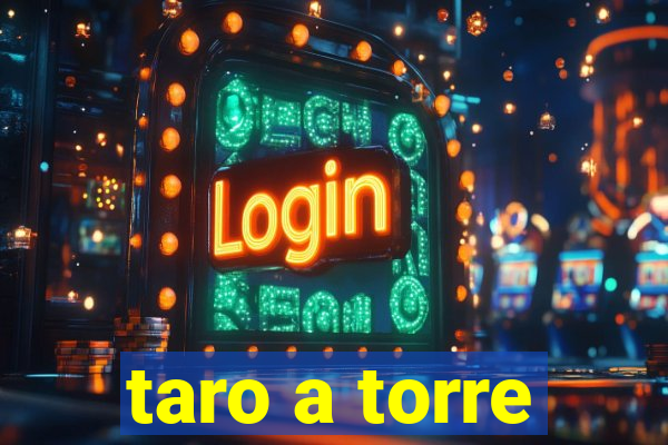 taro a torre