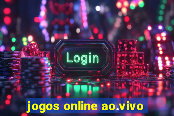 jogos online ao.vivo