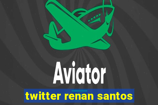 twitter renan santos