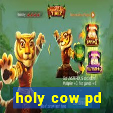 holy cow pd