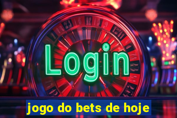 jogo do bets de hoje