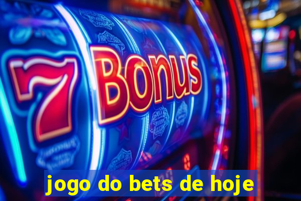 jogo do bets de hoje