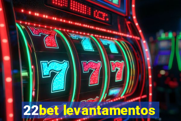 22bet levantamentos