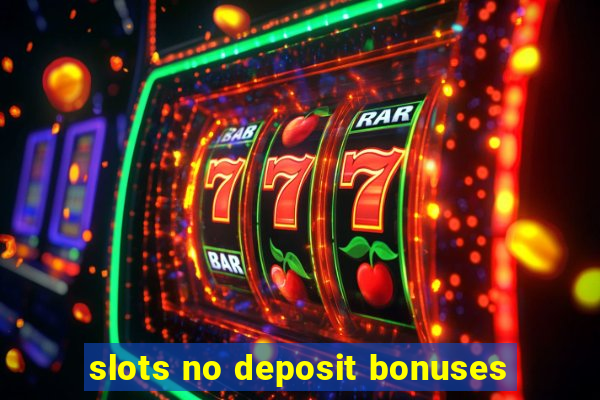 slots no deposit bonuses