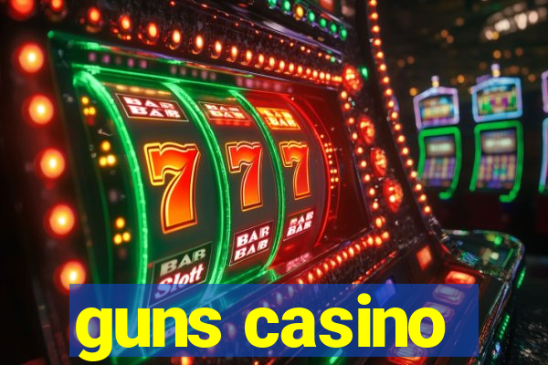 guns casino