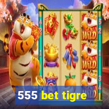 555 bet tigre