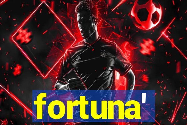 fortuna'