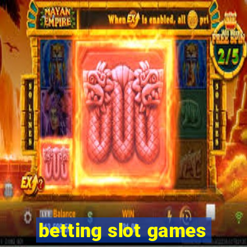 betting slot games