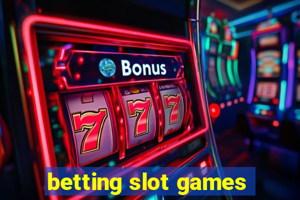 betting slot games