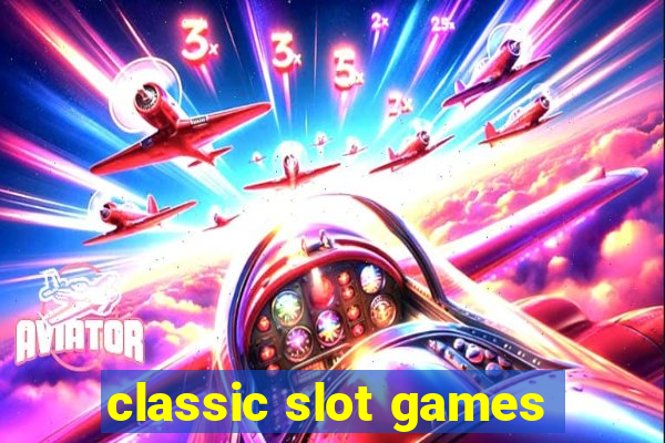 classic slot games