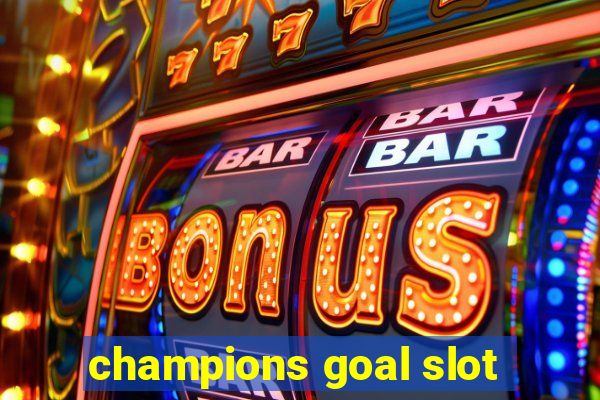 champions goal slot