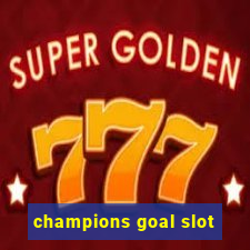 champions goal slot