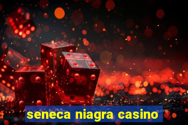 seneca niagra casino