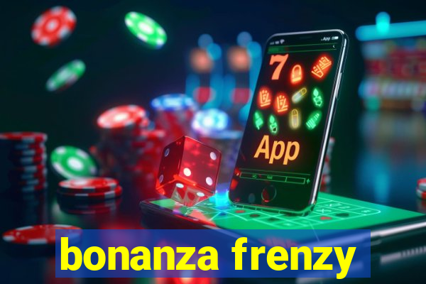 bonanza frenzy