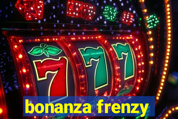 bonanza frenzy